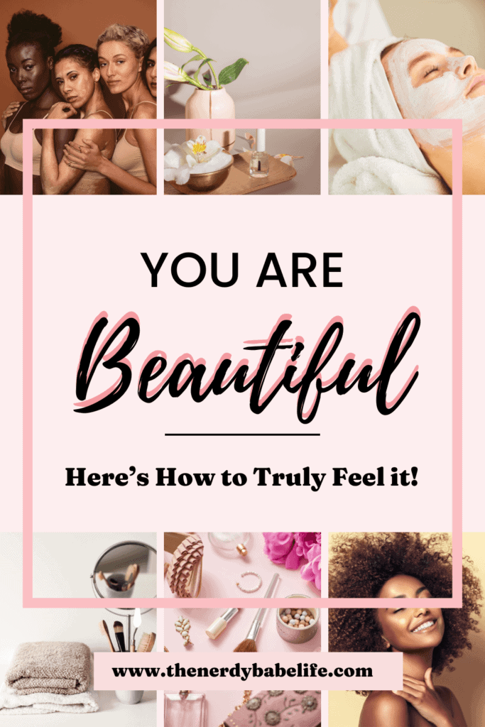 a pin saying "you are beautiful. Here's how to truly feel it!"