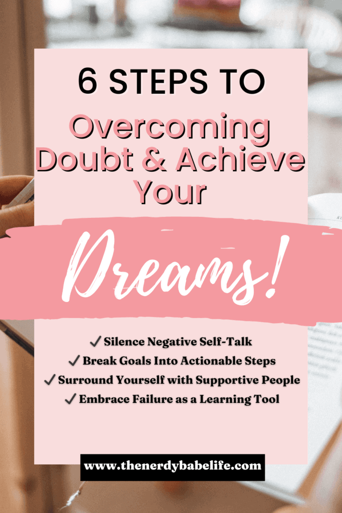 a pin with the words '6 steps to overcoming doubt and achieving your dreams!'