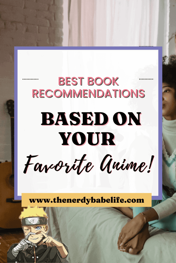 a pin with the words best book recommendations based on your favorite anime. 