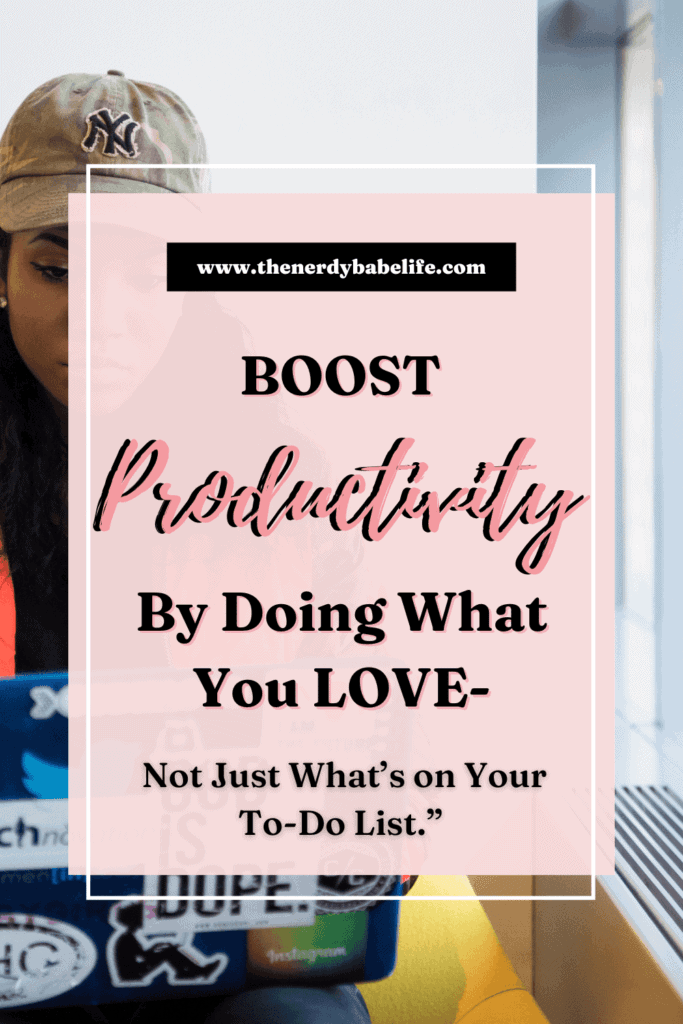  a pin promoting the blog post with the words, "Boost Productivity by Doing What You LOVE—Not Just What’s on Your To-Do List."
