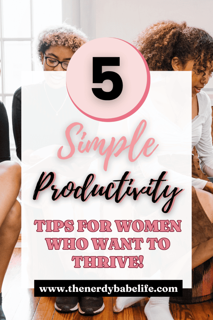 a Pin stating 5 simple productivity tips for women who want to thrive and have work-life balance. 
