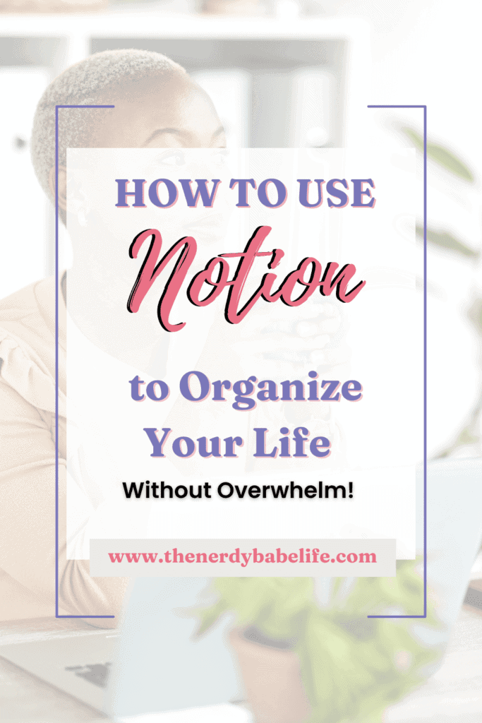 a Pinterest pin to promote the post saying "How to use Notion to organize your life." 