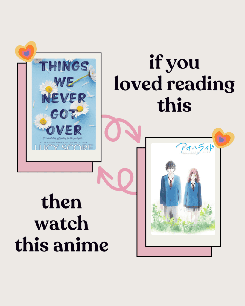 a picture of the covers of the book Things We Never Got Over & the romance anime Blue Spring Ride. 