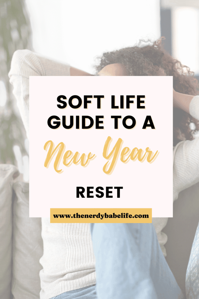 a Promotional Pinterest Pin about a soft life guide to a new year reset